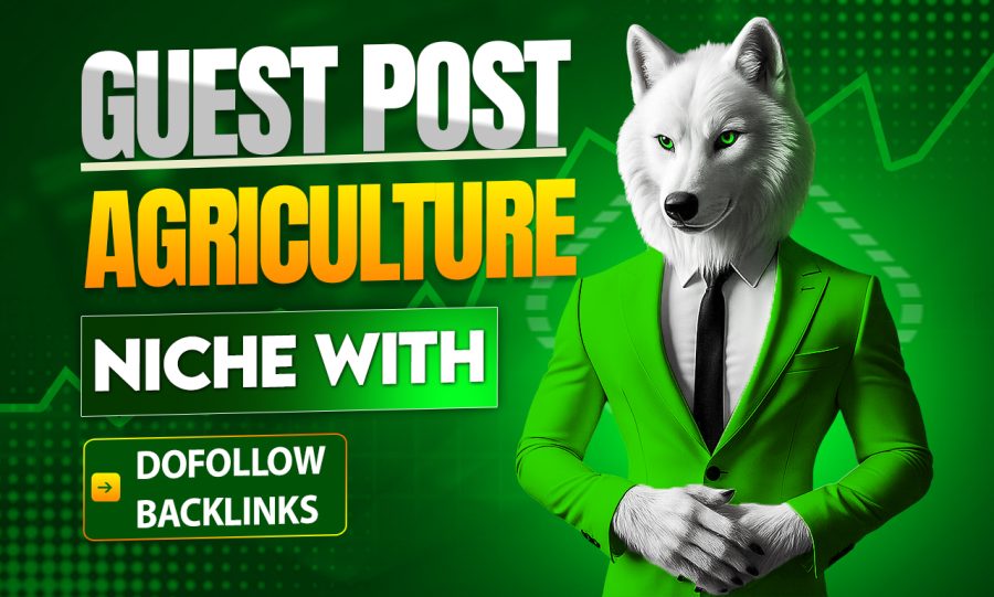 Guest post or Link insert (niche edits) on Agriculture websites with permanent and Dofollow backlink