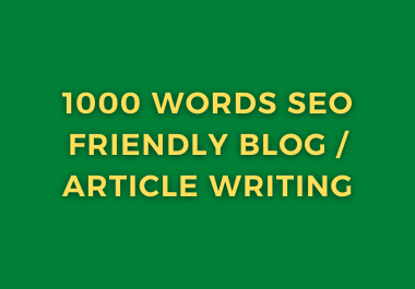 1000 Words SEO Friendly Content Writing for your Blog/Website