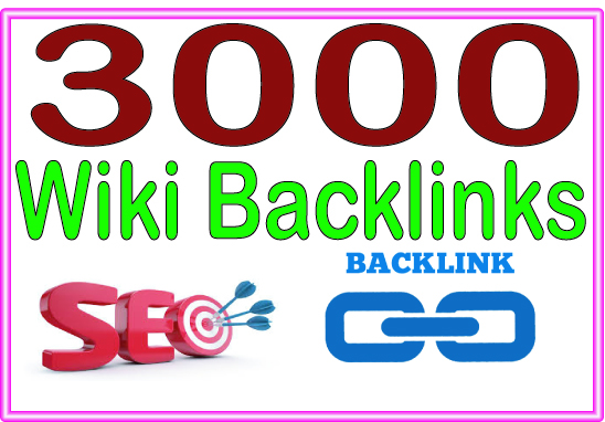 Do 3000 wiki High-Quality PREMIUM Backlinks To Improvement Your Rank
