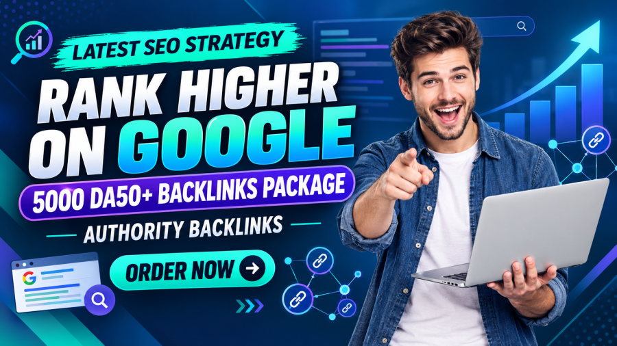 Rank Higher on Google with 5000 DA50+ Backlinks Package &ndash; Latest SEO Strategy