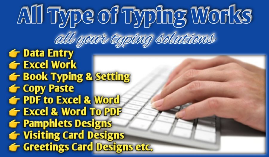 All Types of Typing Work i.e. Data Entry, Excel Work, Book Typing, Business/Greeting Card Design etc