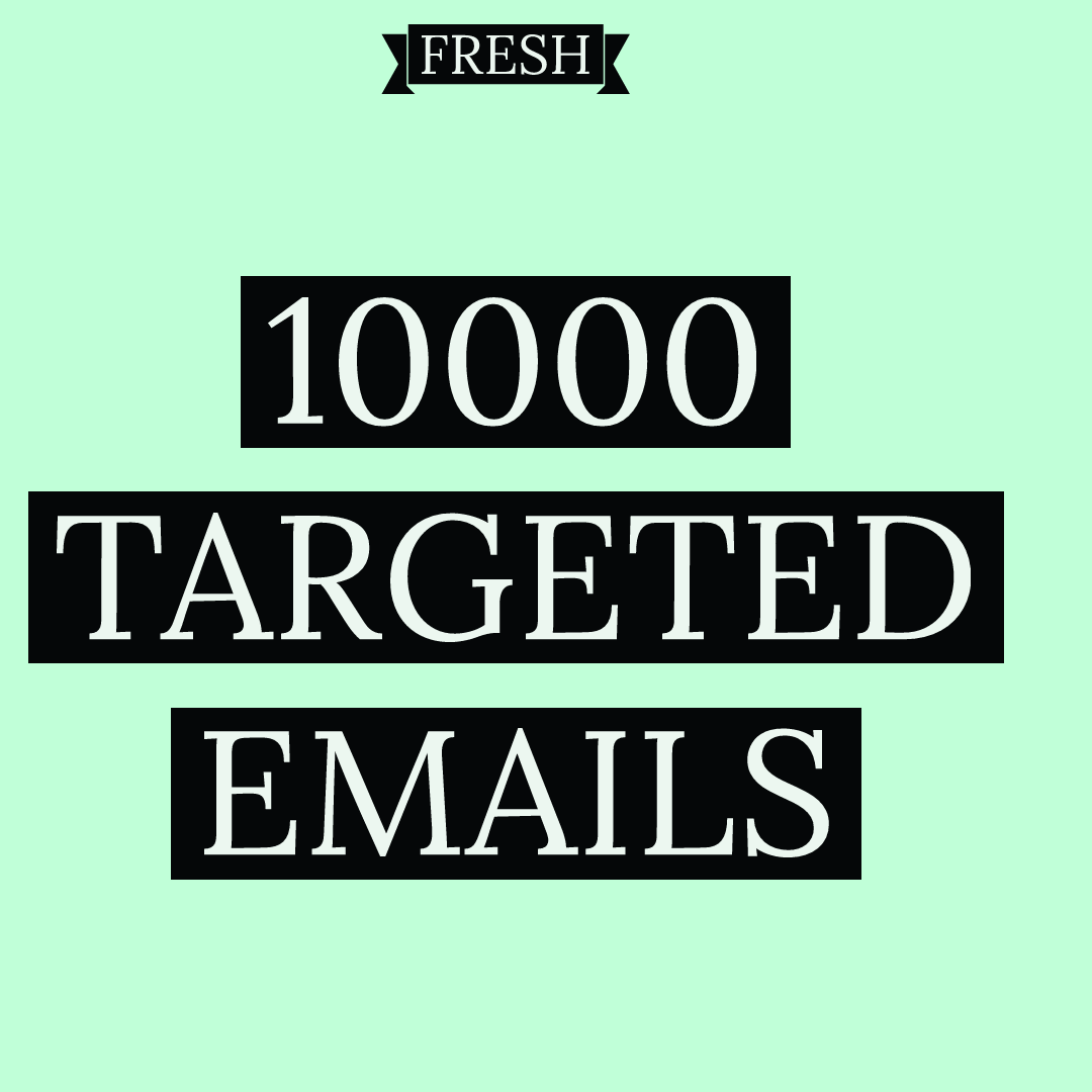 10,000 Targeted Emails , Fresh , Your List Is Not Someones else 