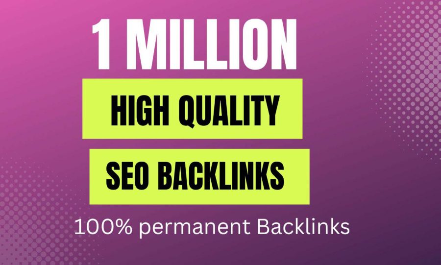 I will provide high quality 1 million SEO backlinks for google rankings