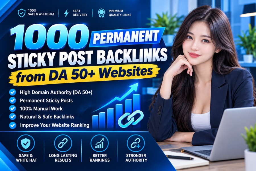 1000 Permanent Sticky Post Backlinks from DA 50+ Websites