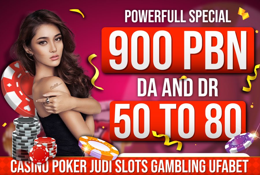 Special 900 PBN DA 50 to 80 Rank your website Casino Poker Judi slots Gambling UFABET