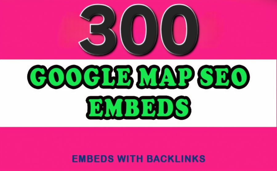 300 GOOGLE MAP SEO Embeds with backlinks 