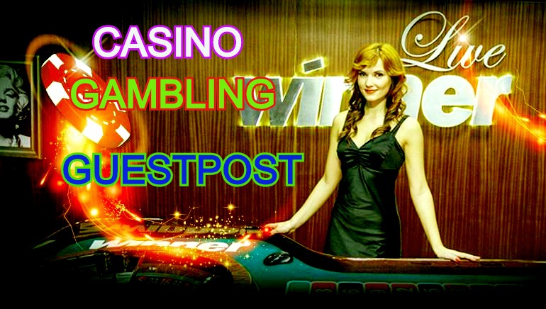 Casino Gambling &Poker &Sports Betting Online Casino sites& Casino Guest post