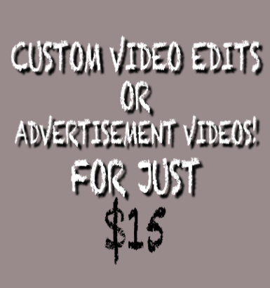 Custom Video Edit/Advertisement!