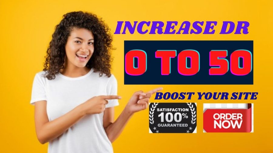 I will increase domain rating, increase ahrefs domain rating, increase DR 50 +