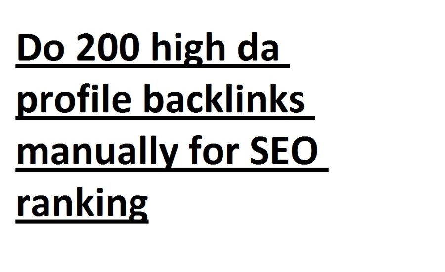 I will do 200 high da profile backlinks manually for SEO ranking