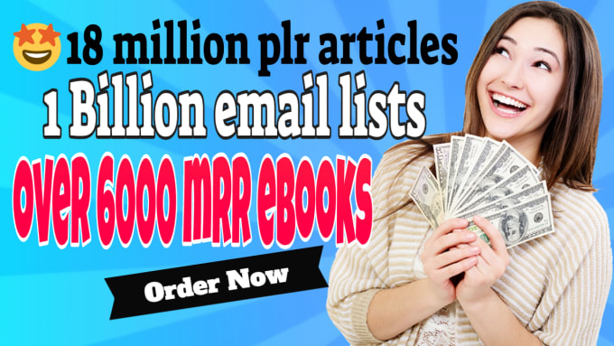 I will provide you 1000 Millions of Email list and 19 Million PLR articles, 6000 MRR &PLR EBook, 