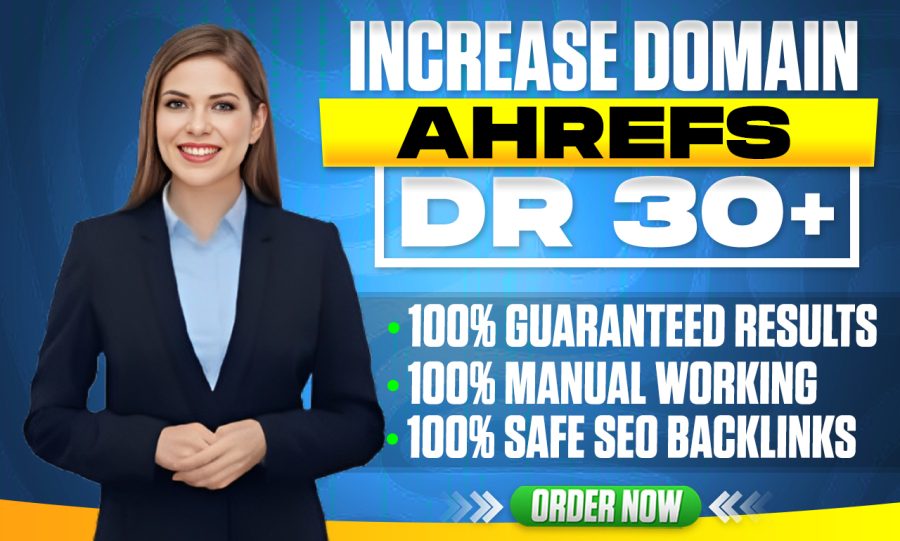 Increase Ahrefs DR 30+ And Moz DA 30+ Very Fast In 8 Days Safe And Secure Guaranteed
