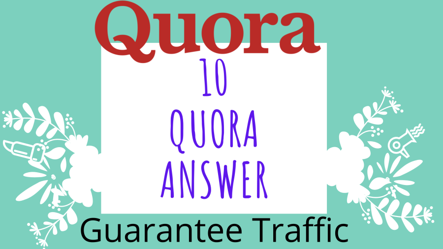 Will Post High Quality 10 Quora Answer get targeted traffic