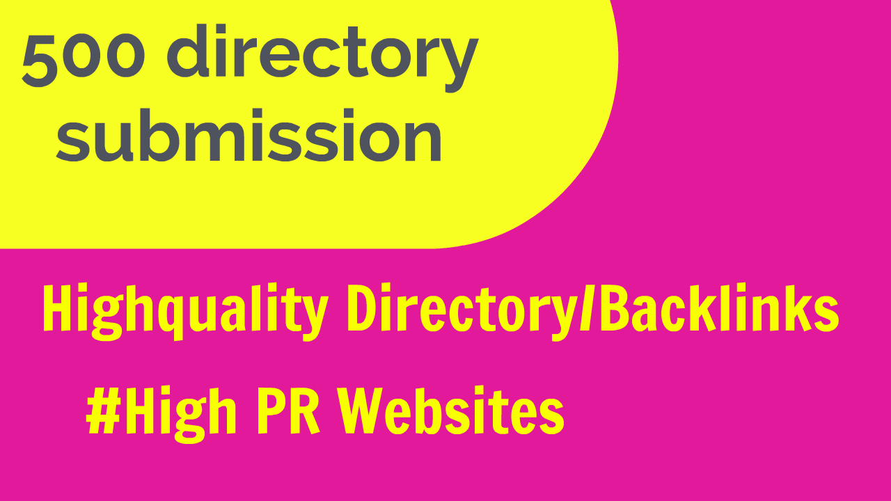 I will do 500 directory posting for you website /business.( High PR backlinks)