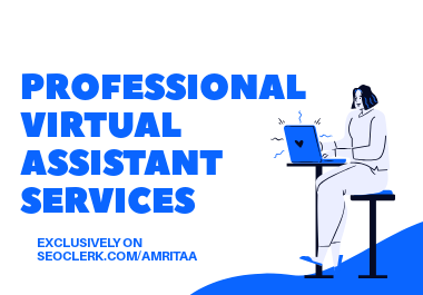 I will be your best Professional Virtual Assistant