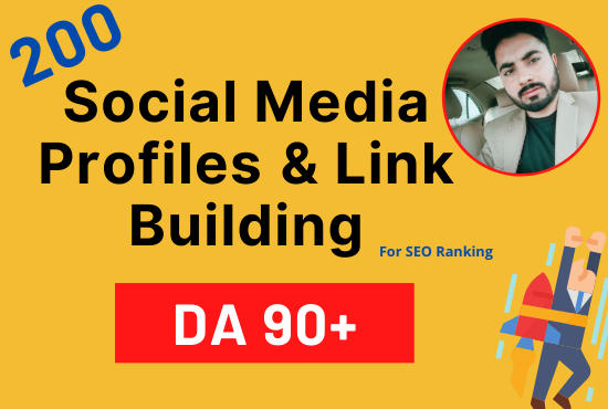  200 social media profiles and link building for SEO ranking da 90