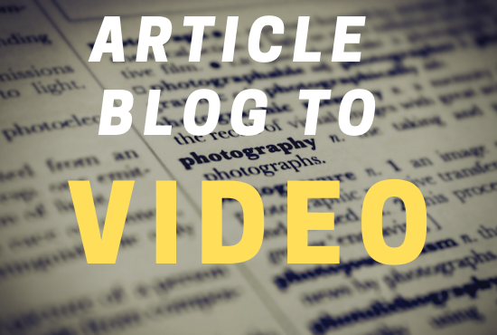 I will Convert your article or blog post into Video 