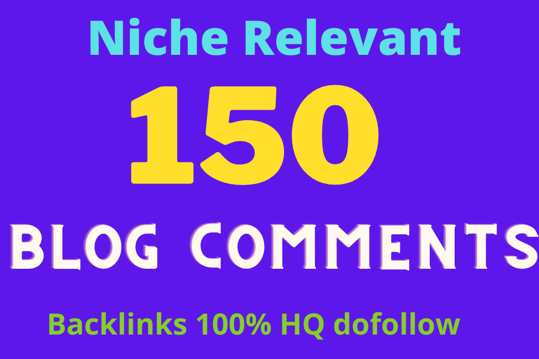 Buy 150 Manual Niche Relevant High Da Blog Comments backlink With Top quality dofollow 