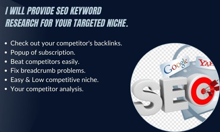 I will provide SEO keyword research for your targeted niche. 