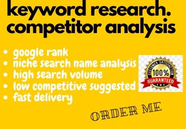 I will do excellence high traffic keyword research and competitor analysis for rank 