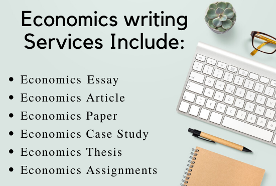 I will write Economics Essays, Assignments and Case study in 24 hours