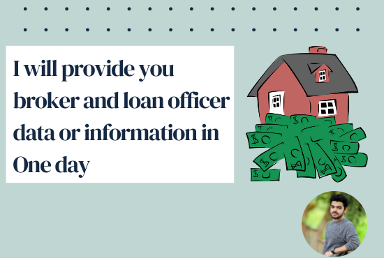 I will provide you broker and loan officer data or information in One day 