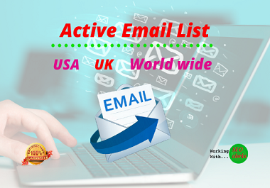 I will provide fresh USA, UK,world wide active email list