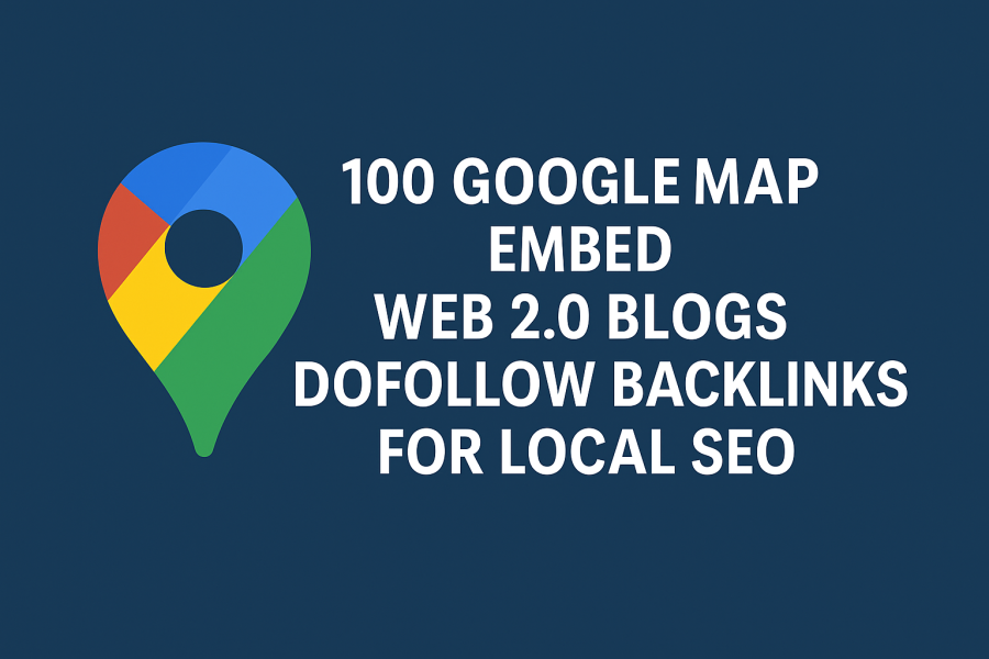 100 Google Map Embed Web 2.0 Dofollow Backlinks For Local SEO