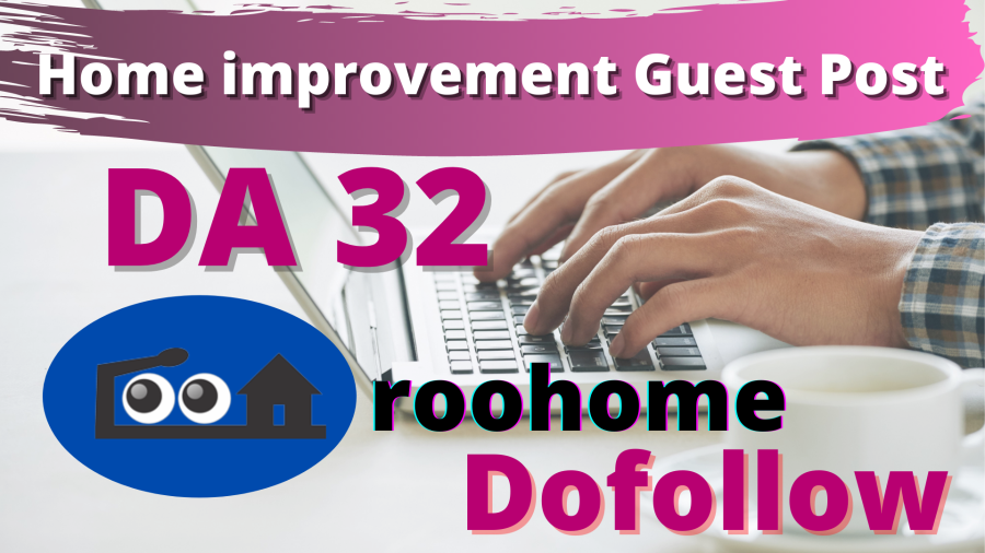 Guest Post on Home improvement website roohome.com DA 32