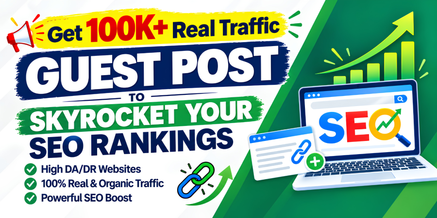 Get 100K+ Real Traffic Guest Post to Skyrocket Your SEO Rankings