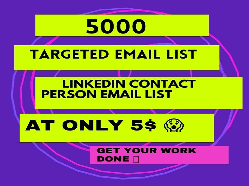 I will provide 5K Targeted Email List, LinkedIn contact person Email List