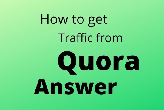 Give you 20 High Quality Quora Answer for getting Guaranteed Traffic 