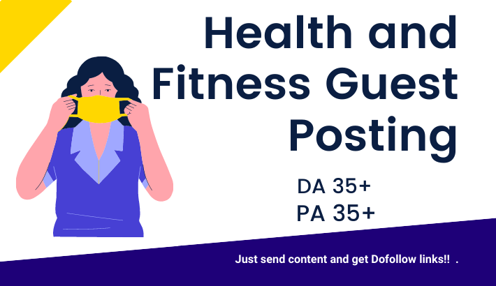 I will write and publish health and fitness niche article on high DA&PA blogs