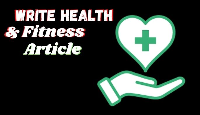 I will write informative health and fitness articles for your site
