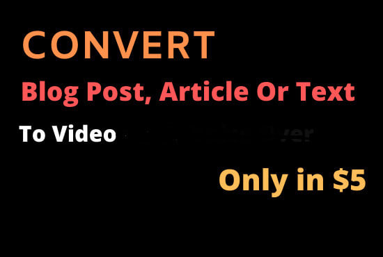 I Will Convert Article to Video, Blog Post Script to Video with Voice over