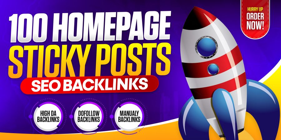 I Will Build 100 High DA Homepage Sticky Posts with SEO Backlinks