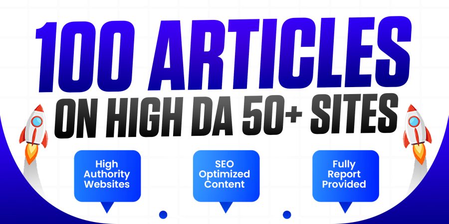 I Will Publish 100 SEO Articles on High DA 50+ Websites with Reports