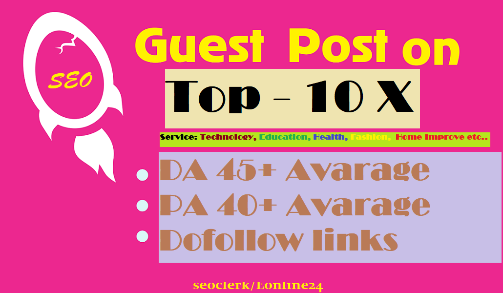 Write and Submit 10 X High Authority Guest Post on DA 99-45 Not PBN, Niche Sites