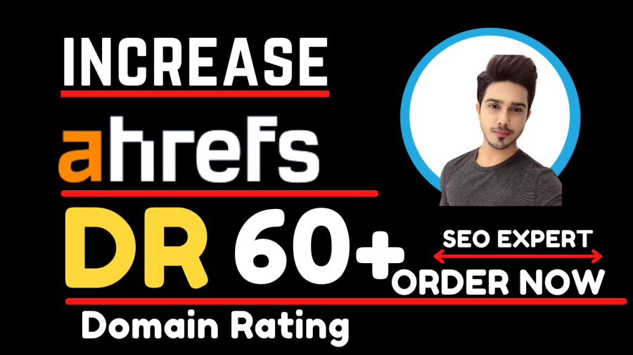 i will increase ahrefs domain rating, increase ahrefs DR 60+