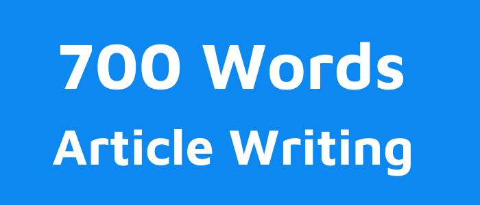 700 Words Article, Content or Blog Writing on Any Topic