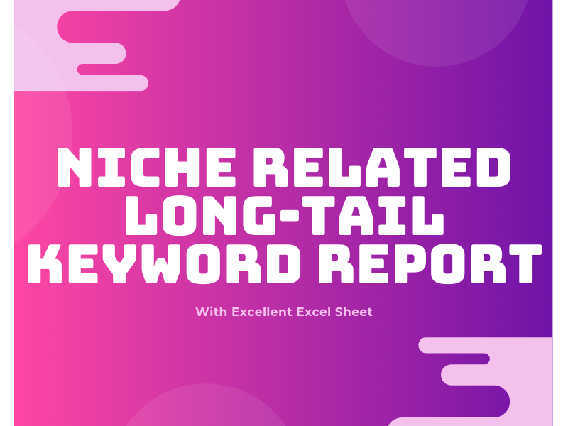 I will do 500 Long tail keyword idea for related niche 