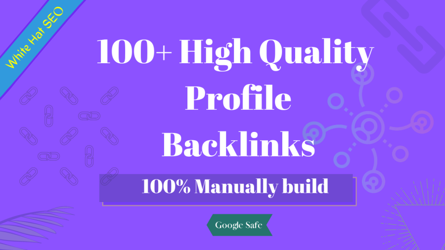 I will Manually build 100 High Quality & Do follow Profile Backlinks