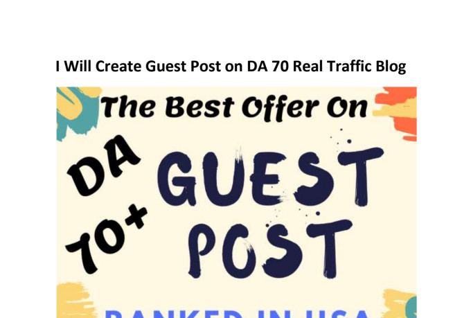 I will create guest post on da 70 real traffic blog