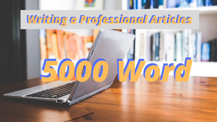 Writing a Professioanl Articles in All Domains 5000 word