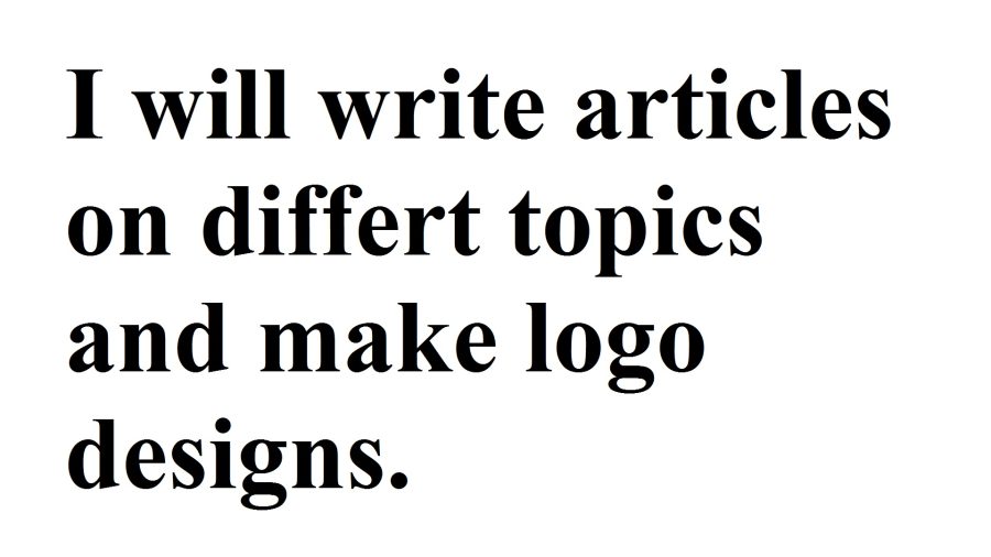 I write Article on specific topic within 3-4days, I also make logo, translate an articles 