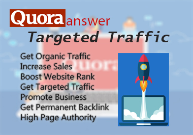 Unlimited targeted traffic - Promote website With High Quality Quora answer backlinks - 15 backlink