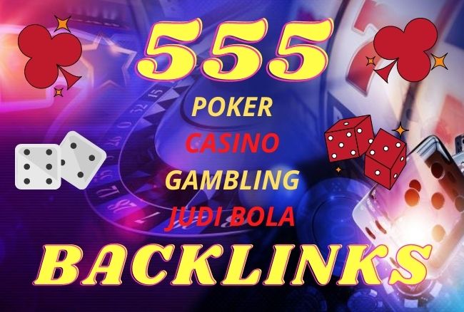 555 CASINO, GAMBLING, GAMING, JUDI BOLA related Super quality pbn backlinks