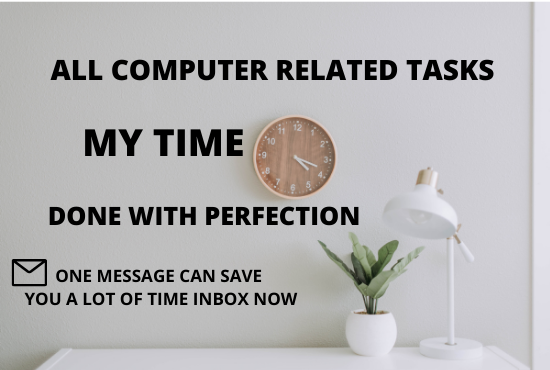 I will be your General Virtual Assistant For all Computer Related Tasks 