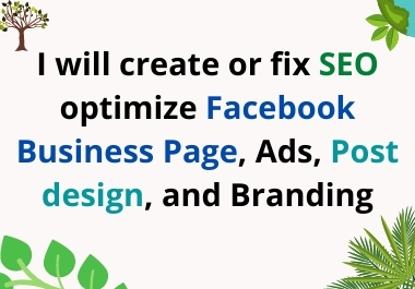 I will create or fix seo optimize facebook business page, ads, post design, and branding