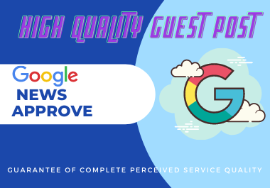 I will provide guest post on google news approved high da website with organic traffic